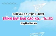 Trình bày báo cáo kết quả nghiên cứu về một vấn đề tự nhiên hoặc xã hội trang 152 Ngữ văn lớp 12 tập 1 Kết nối tri thức